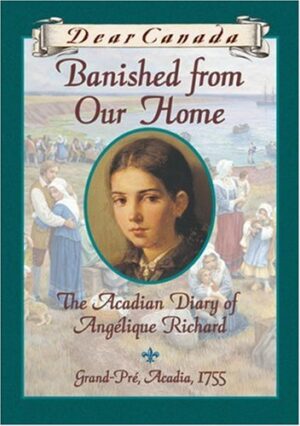 Dear Canada - Banished from Our Home
