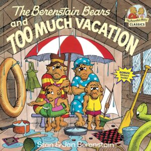 The Berenstain Bears and too Much Vacation