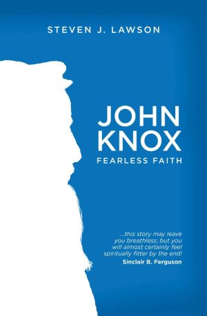 John Knox, Fearless Faith