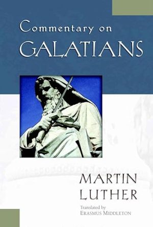 Commentary on Galatians - Martin Luther