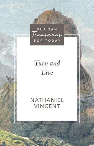 Turn and Live: Puritan Treasures for Today