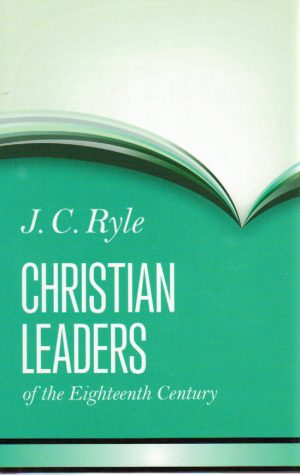 Christian Leaders of the Eighteenth Century